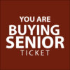 You are buying Senior ticket